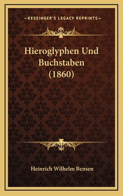 Hieroglyphen Und Buchstaben (1860) - Bensen, Heinrich Wilhelm