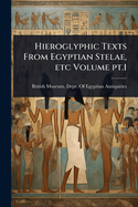 Hieroglyphic Texts From Egyptian Stelae, etc Volume pt.1
