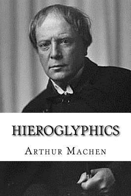 Hieroglyphics - Machen, Arthur