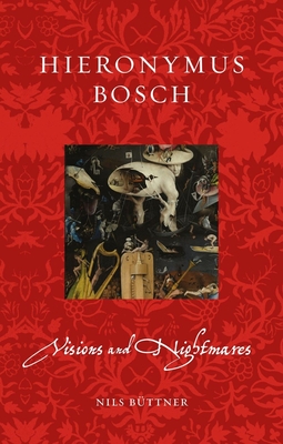 Hieronymus Bosch: Visions and Nightmares - Buttner, Nils, and Mathews, Anthony (Translated by)