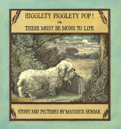 Higglety Pigglety Pop!: Or There Must Be More to Life - 