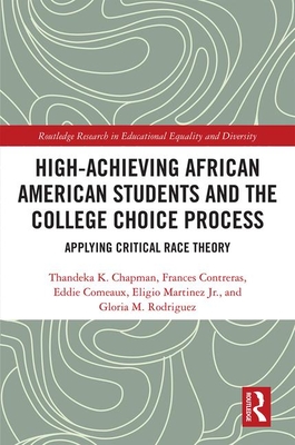 High Achieving African American Students and the College Choice Process: Applying Critical Race Theory - K. Chapman, Thandeka, and Contreras, Frances, and Comeaux, Eddie
