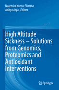 High altitude sickness - solutions from genomics, proteomics and antioxidant interventions
