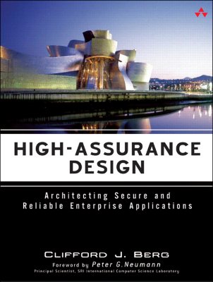 High-Assurance Design: Architecting Secure and Reliable Enterprise Applications - Berg, Clifford J