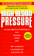 High Blood Pressure: The Clear, Complete, Up-To-Date Guide to Tests, Treatments, Dangers, Cures - Shulman, Neil, M.D., and Schulman, Neil, and Saunders, Elijah, MD