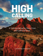 High Calling: A Training Manual for Men of God and Ladies of Grace