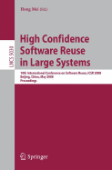 High Confidence Software Reuse in Large Systems: 10th International Conference on Software Reuse, Icsr 2008, Bejing, China, May 25-29, 2008
