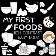 High Contrast Baby Book - Food: My First Food For Newborn, Babies, Infants High Contrast Baby Book of Food Black and White Baby Book