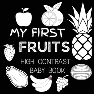 High Contrast Baby Book - Fruit: My First Fruits Black and White Baby Book For Newborn, Babies, Infants My First High Contrast Book of Fruit