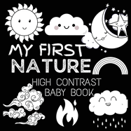 High Contrast Baby Book - Nature: My First Nature For Newborn, Babies, Infants High Contrast Baby Book of Nature Black and White Baby Book