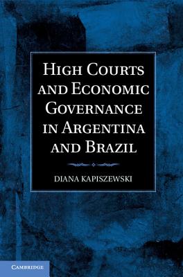 High Courts and Economic Governance in Argentina and Brazil - Kapiszewski, Diana