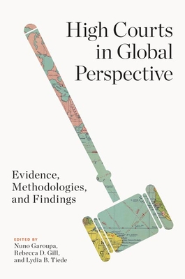 High Courts in Global Perspective: Evidence, Methodologies, and Findings - Garoupa, Nuno (Editor), and Gill, Rebecca D. (Editor), and Tiede, Lydia B. (Editor)