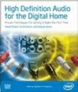 High Definition Audio for the Digital Home: Proven Techniques for Getting it Right the First Time - Roach, D