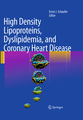 High Density Lipoproteins, Dyslipidemia, and Coronary Heart Disease - Schaefer, Ernst J (Editor)