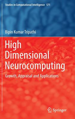 High Dimensional Neurocomputing: Growth, Appraisal and Applications - Tripathi, Bipin Kumar