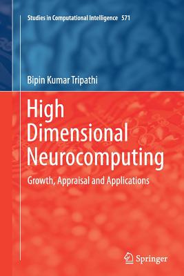 High Dimensional Neurocomputing: Growth, Appraisal and Applications - Tripathi, Bipin Kumar