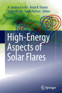 High-Energy Aspects of Solar Flares - Emslie, A Gordon (Editor), and Dennis, Brian R (Editor), and Lin, Robert P (Editor)