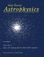 High Energy Astrophysics: Volume 2, Stars, the Galaxy and the Interstellar Medium
