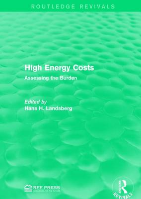 High Energy Costs: Assessing the Burden - Landsberg, Hans H. (Editor)