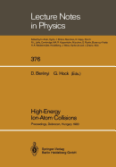 High-Energy Ion-Atom Collisions: Proceedings of the 4th Workshop on High-Energy Ion-Atom Collision Processes Held in Debrecen, Hungary, 17-19 September 1990 - Berenyi, Denes (Editor), and Hock, Gabor (Editor)