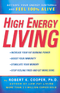 High Energy Living - Cooper, Robert K, Dr., M.D.