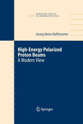High Energy Polarized Proton Beams: A Modern View - Hoffstaetter, Georg Heinz