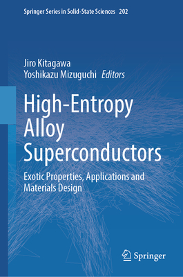 High-Entropy Alloy Superconductors: Exotic Properties, Applications and Materials Design - Kitagawa, Jiro (Editor), and Mizuguchi, Yoshikazu (Editor)