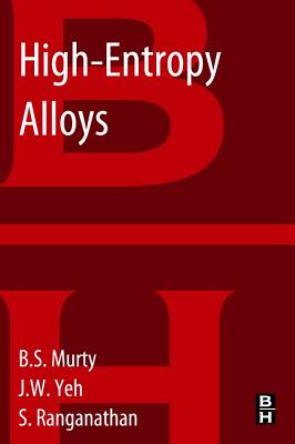 High-Entropy Alloys - Murty, B S, and Yeh, Jien-Wei, and Ranganathan, S