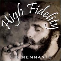 High Fidelity - The Remnants