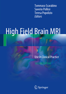 High Field Brain MRI: Use in Clinical Practice - Scarabino, Tommaso (Editor), and Pollice, Saverio (Editor), and Popolizio, Teresa (Editor)