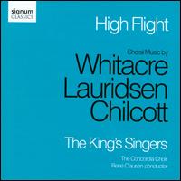 High Flight: Choral Music by Whitacre, Lauridsen, Chilcott - King's Singers; Concordia Choir (choir, chorus)
