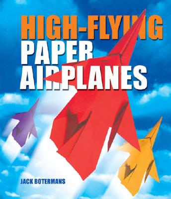 High-Flying Paper Airplanes - Botermans, Jack