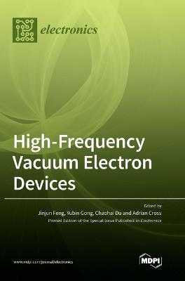 High-Frequency Vacuum Electron Devices - Feng, Jinjun (Editor), and Gong, Yubin (Editor), and Du, Chaohai (Editor)