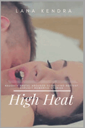 High Heat: Naughty Brutal Aroused Scorching Hottest Explicit Romantic Stories