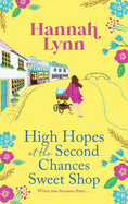 High Hopes at the Second Chances Sweet Shop: A romantic, feel-good summer read from Hannah Lynn