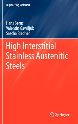 High Interstitial Stainless Austenitic Steels - Berns, Hans, and Gavriljuk, Valentin, and Riedner, Sascha