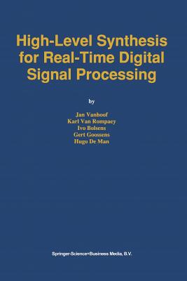 High-Level Synthesis for Real-Time Digital Signal Processing - Vanhoof, Jan, and Van Rompaey, Karl, and Bolsens, Ivo