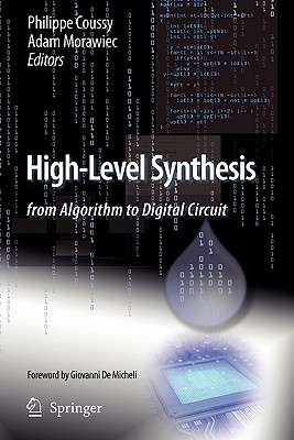 High-Level Synthesis: from Algorithm to Digital Circuit - Coussy, Philippe (Editor), and Morawiec, Adam (Editor)