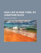 High Life in New York, by Jonathan Slick