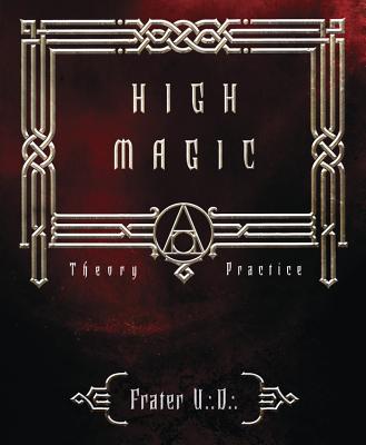 High Magic: Theory & Practice - U D, Frater
