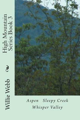 High Mountain Series Book 3: Aspen Sleepy Creek Whisper Valley - Webb, Margaret J (Photographer), and Webb, Willie C