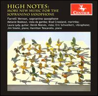 High Notes: More New Music for Sopranino Saxophone - Brad Crossland (marimba); Derek Reeves (piano); Eric Schweikert (vibraphone); Farrell Vernon (sax);...