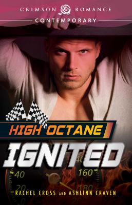 High Octane: Ignited - Cross, Rachel, and Craven, Ashlinn