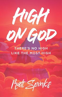 High on God: There's No High Like The Most High - Spinks, Matt