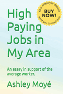 High Paying Jobs in My Area: An essay in support of the average worker.