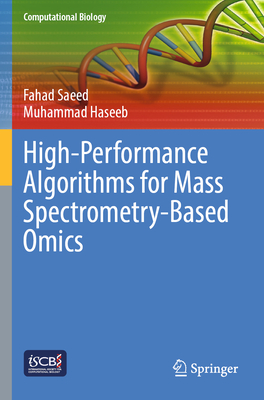 High-Performance Algorithms for Mass Spectrometry-Based Omics - Saeed, Fahad, and Haseeb, Muhammad