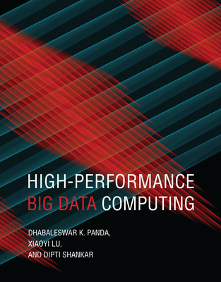 High-Performance Big Data Computing - Panda, Dhabaleswar K, and Lu, Xiaoyi, and Shankar, Dipti