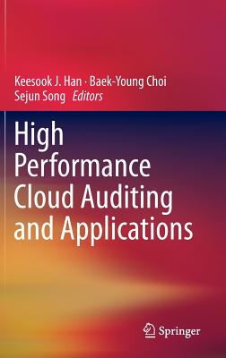 High Performance Cloud Auditing and Applications - Han, Keesook J (Editor), and Choi, Baek-Young (Editor), and Song, Sejun (Editor)