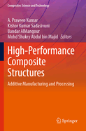 High-Performance Composite Structures: Additive Manufacturing and Processing