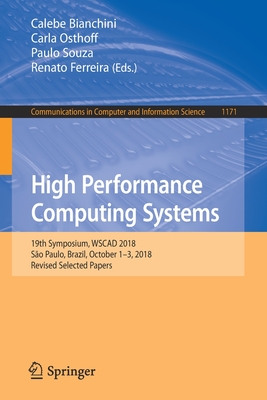 High Performance Computing Systems: 19th Symposium, Wscad 2018, So Paulo, Brazil, October 1-3, 2018, Revised Selected Papers - Bianchini, Calebe (Editor), and Osthoff, Carla (Editor), and Souza, Paulo (Editor)